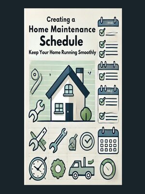 cover image of Creating a Home Maintenance Schedule